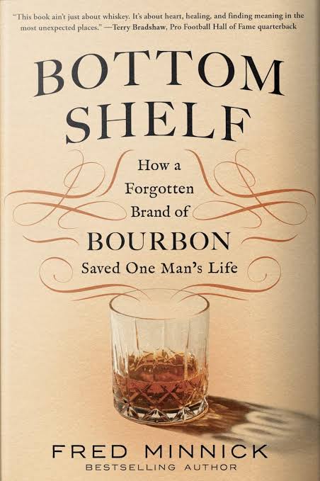 Bottom Shelf (How a Forgotten Brand of Bourbon Saved One Man's Life)